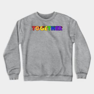 TOGETHER (rainbow colorway) Crewneck Sweatshirt